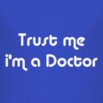 Trust me i'm a Doctor