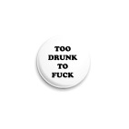 TOO DRUNK TO FUCK