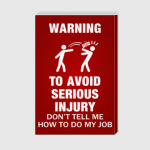 To avoid injury - don't tell me how to do my job