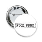 Fuck work!