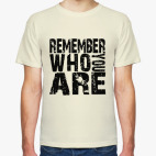 Remember Who You Are