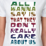 They Don't Care About Us