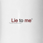 Lie to me