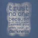 Trust no one