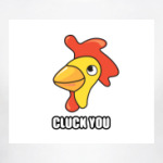 CLUCK YOU