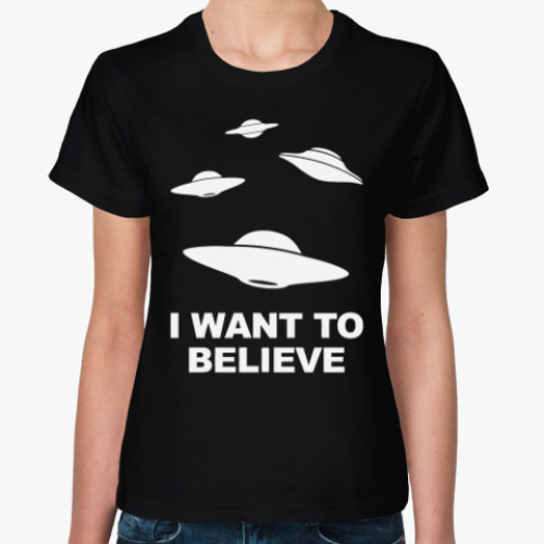 Женская футболка с принтом I Want to Believe (X-Files)