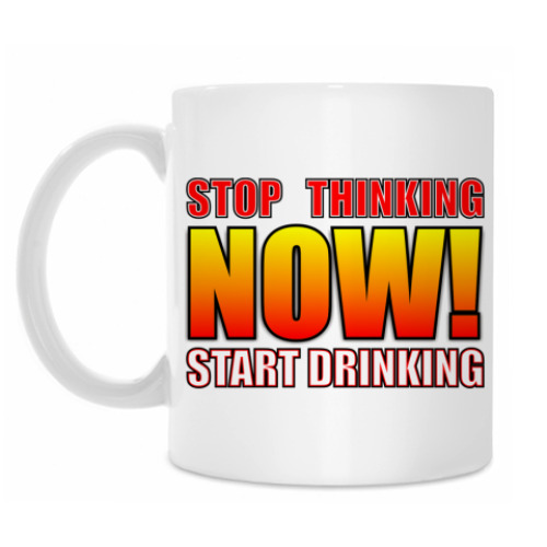 Кружка с принтом Stop thinking/Start drinking