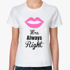 Классическая женская футболка Mrs. Always Right