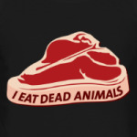 I eat dead animals