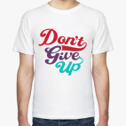 Классическая футболка Don't give up