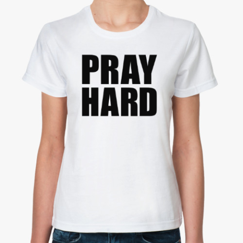 Классическая футболка с принтом Pray Hard