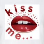 Kiss me...