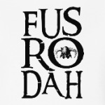 Fus Ro Dah . Skyrim