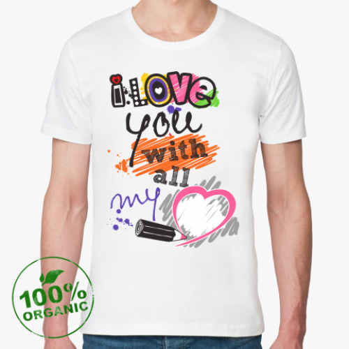 Футболка из органик-хлопка с принтом I love you with all my heart