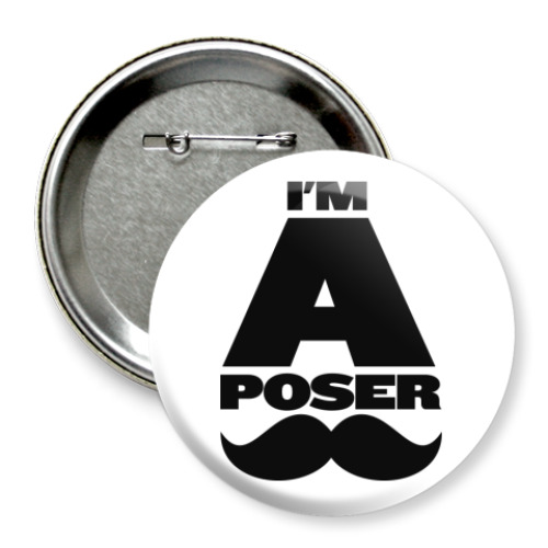 Значок 75мм с принтом  POSER