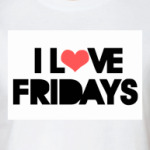  I LOVE FRIDAYS