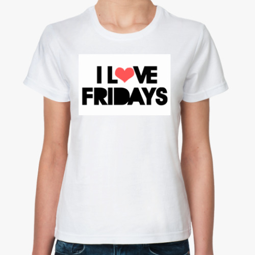 Классическая футболка с принтом  I LOVE FRIDAYS