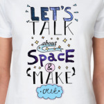 Let's talk about space