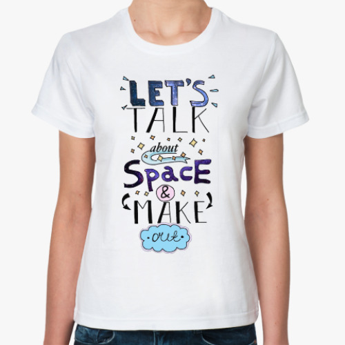 Классическая футболка с принтом Let's talk about space