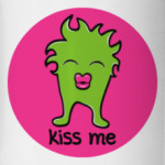 Kiss me