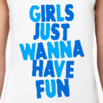 Girls Just Wanna Have Fun