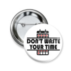 Don't waste your time!
