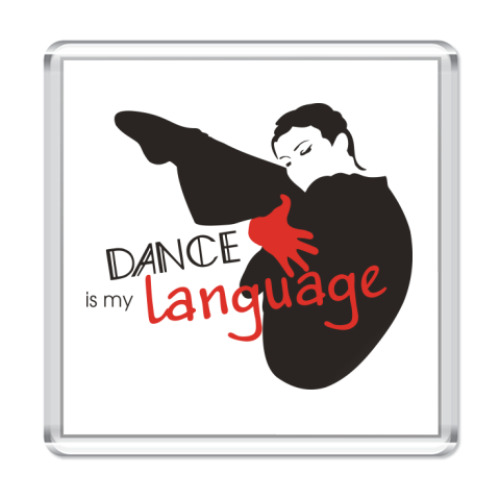 Магнит с принтом  Dance is my language