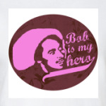 Bob is my hero