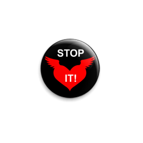 Значок 25мм с принтом  Stop it!