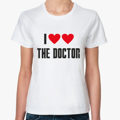 Классическая футболка с принтом I LOVE THE DOCTOR