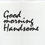 С добрым утром,красавчик