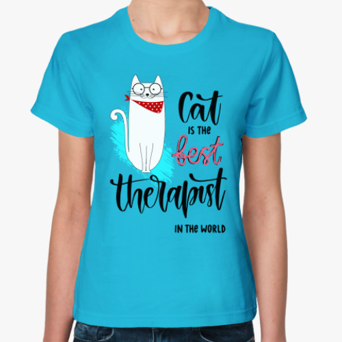 Женская футболка с принтом Cat Is The Best Therapist In The World