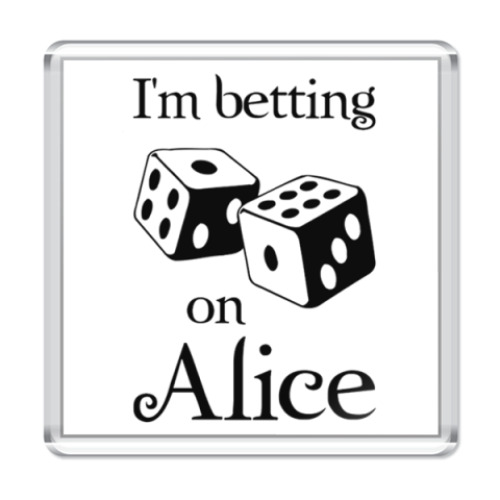 Магнит с принтом I'm betting on Alice