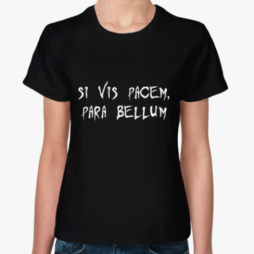 Женская футболка с принтом Si vis pacem, para bellum