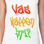 'Vas Happenin!?'