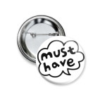 Значок 37 мм MUST HAVE