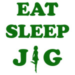 Eat. Sleep. Jig
