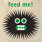 Feed me!