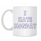I hate Monday