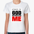 Only GOD can judge ME