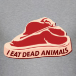 I eat dead animals