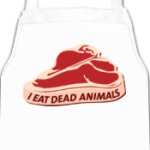I eat dead animals
