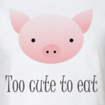 Too cute to eat