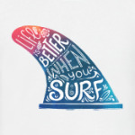 Life is better when you SURF
