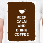Keep calm and drink coffee