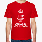 keep calm and analyze your data