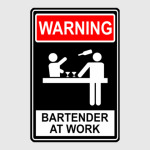Warning ! Bartender at work