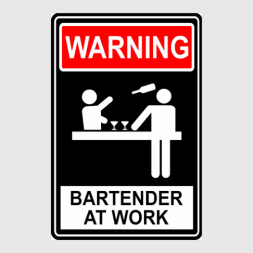 Постер с принтом Warning ! Bartender at work