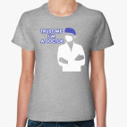 Trust me i`m a doctor