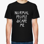 Классическая футболка Normal people scare me.